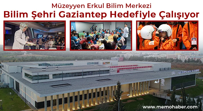 Türkiye’nin en büyük bilim merkezilerinden biri Gaziantep’te