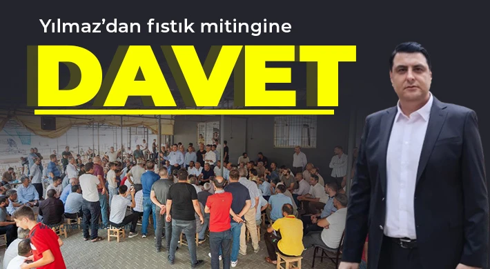  Yılmaz’dan fıstık mitingine davet