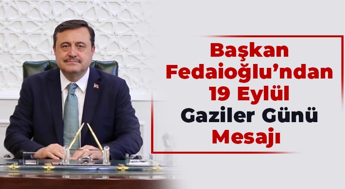 Başkan Fedaioğlu’ndan 19 Eylül Gaziler Günü Mesajı