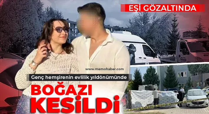 Evlilik yıl dönümünde boğazı kesilmiş halde bulundu