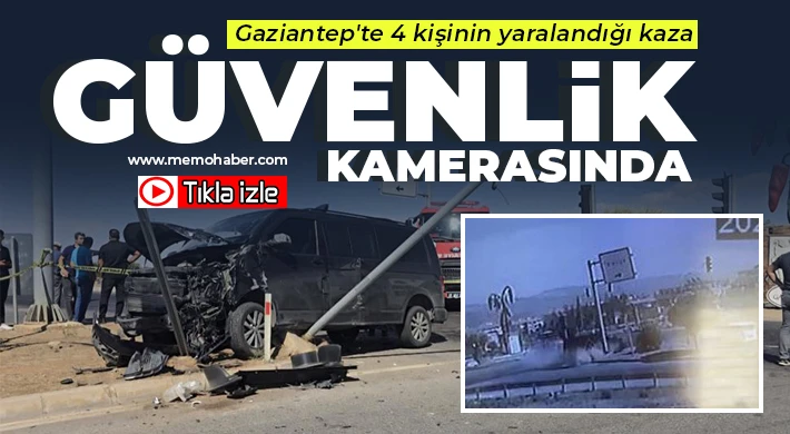 Gaziantep'te 4 kişinin yaralandığı kaza güvenlik kamerasında