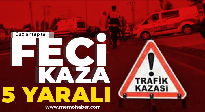 Gaziantep'te feci kaza! 5 yaralı 