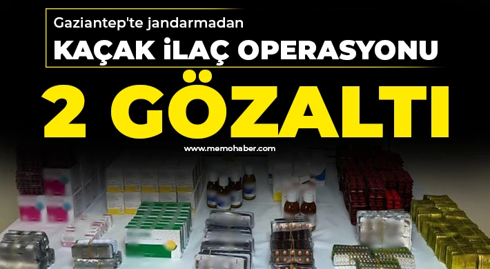 Gaziantep'te jandarmadan kaçak ilaç operasyonu: 2 gözaltı