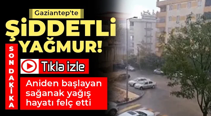 Gaziantep'te sağanak etkili oldu