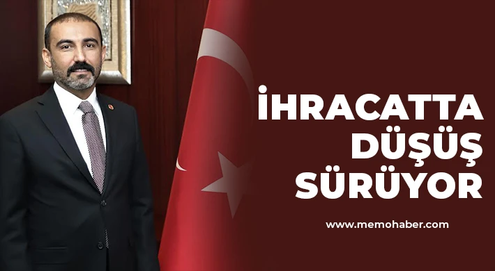 İhracatta Düşüş Sürüyor