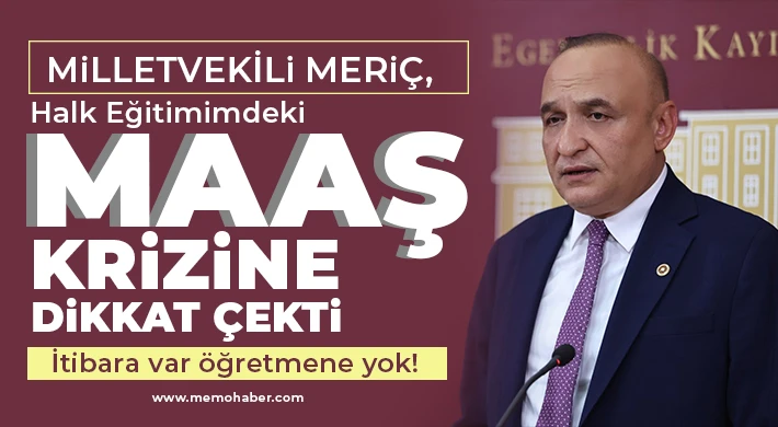 Milletvekili Meriç, Halk Eğitimimdeki Maaş Krizine Dikkat Çekti