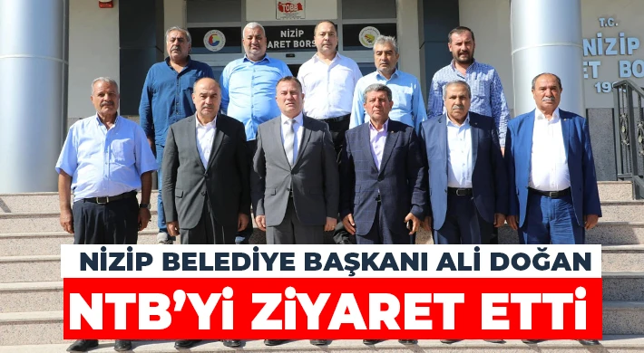 Nizip Belediye Başkanı Ali Doğan NTB’yi Ziyaret Etti