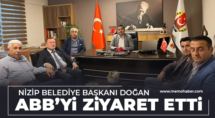 Nizip Belediye Başkanı Doğan ABB’yi ziyaret etti