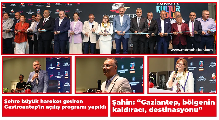 Şehre büyük hareket getiren Gastroantep'in açılış programı yapıldı