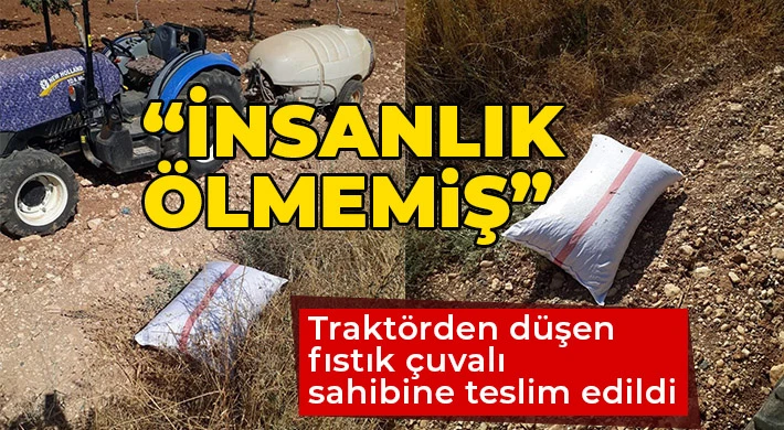 Traktörden düşen fıstık çuvalı sahibine teslim edildi