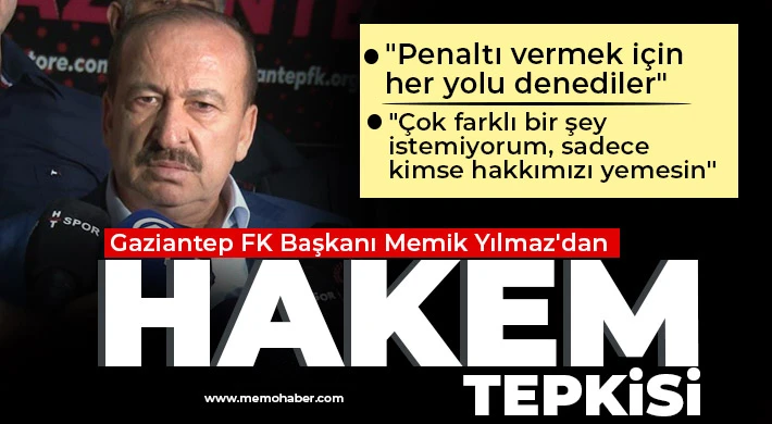 Gaziantep FK Başkanı Memik Yılmaz'dan hakem tepkisi