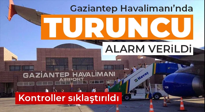 Gaziantep Havalimanında güvenlik turuncu seviyeye çıkartıldı