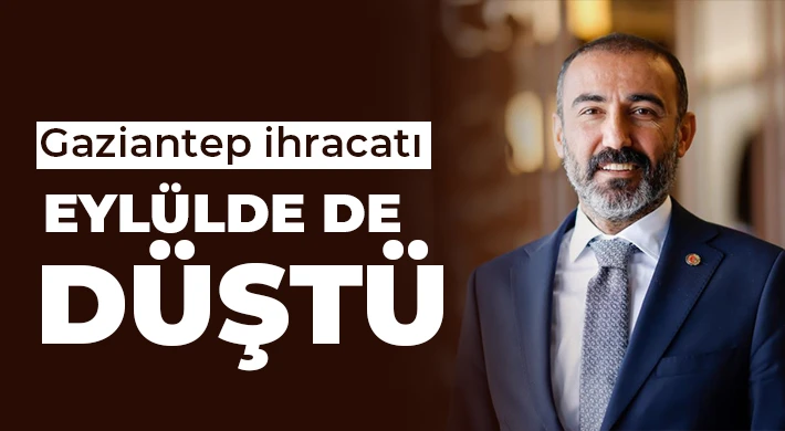 Gaziantep ihracatı eylülde de düştü