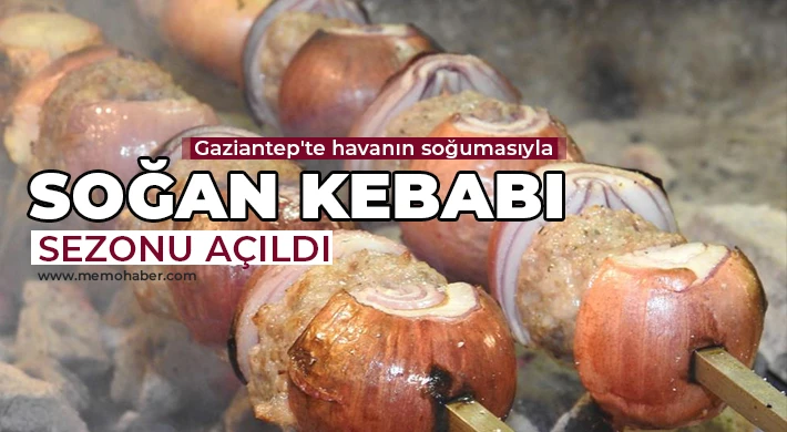 Gaziantep'te havanın soğumasıyla soğan kebabı sezonu açıldı