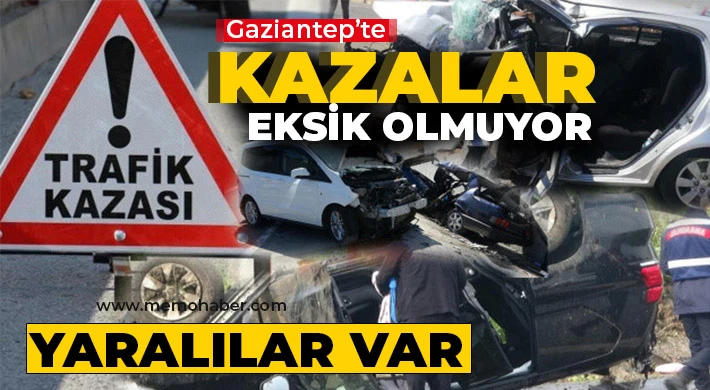 Gaziantep'te kazalar eksik olmuyor! Yaralılar var 