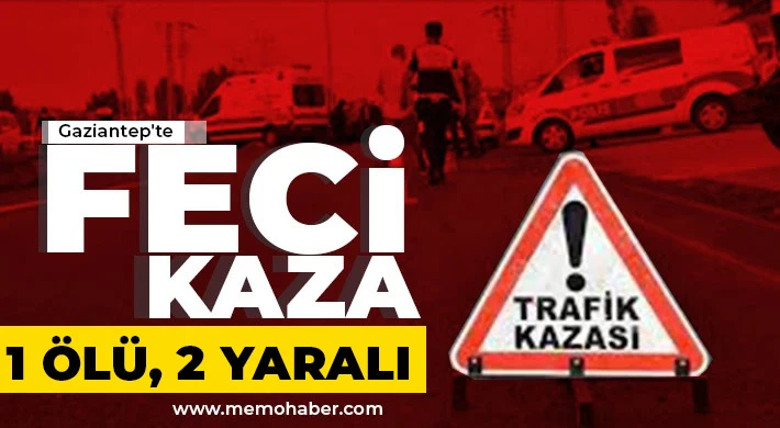 Nurdağı yolunda kaza! 1 ölü, 2 yaralı 