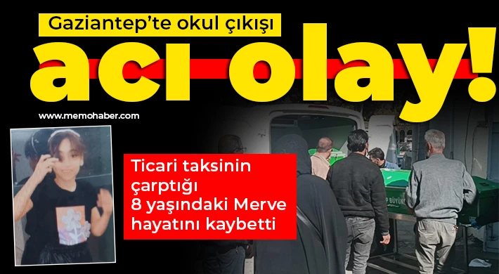 Okul çıkışı ticari taksinin çarptığı 8 yaşındaki Merve hayatını kaybetti