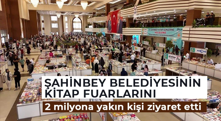 Şahinbey Belediyesinin kitap fuarlarını 2 milyona yakın kişi ziyaret etti