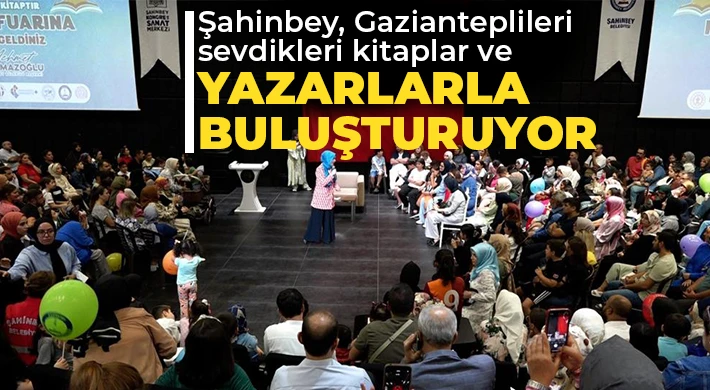 Şahinbey, Gazianteplileri sevdikleri kitaplar ve yazarlarla buluşturuyor