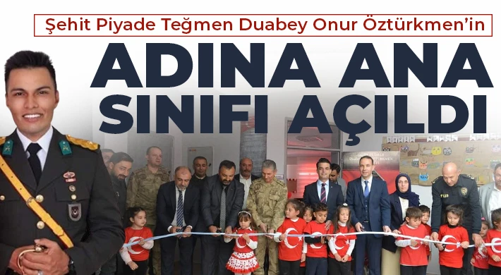 Şehit Piyade Teğmen Duabey Onur Öztürkmen’in Adına Ana Sınıfı Açıldı