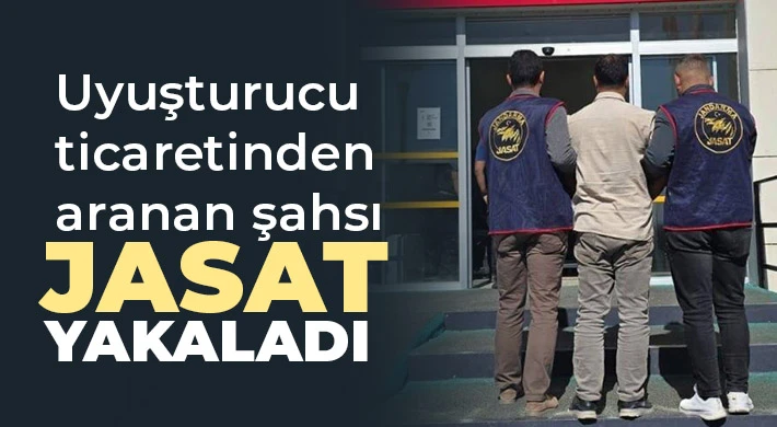 Uyuşturucu ticaretinden aranan şahsı JASAT yakaladı