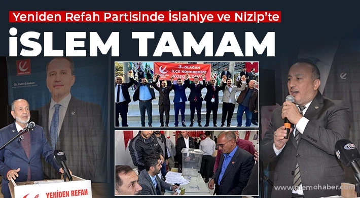 Yeniden Refah Partisinde İslahiye ve Nizip’te işlem tamam