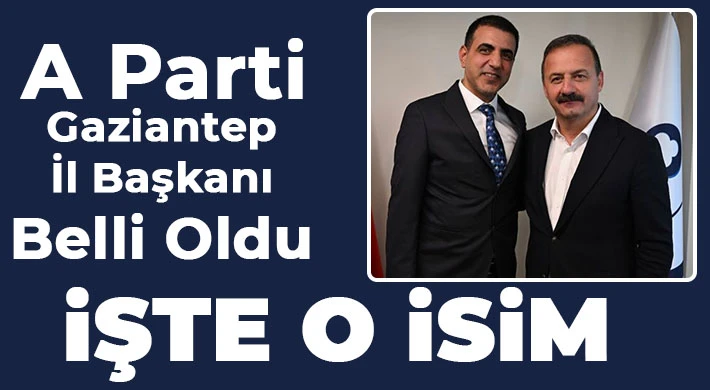 A Parti Gaziantep İl Başkanı Belli Oldu!