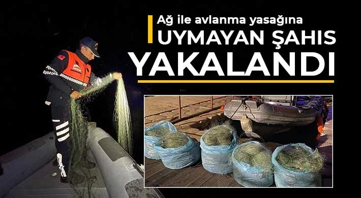 Ağ ile avlanma yasağına uymayan şahıs yakalandı