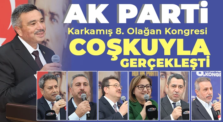 AK Parti Karkamış 8. Olağan Kongresi Coşkuyla Gerçekleşti