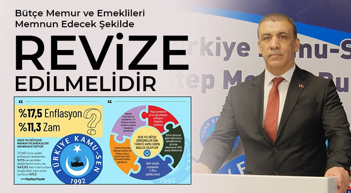 Bütçe Memur ve Emeklileri Memnun Edecek Şekilde Revize Edilmelidir