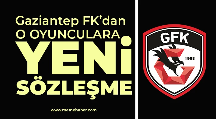 Gaziantep FK’dan o oyunculara yeni sözleşme