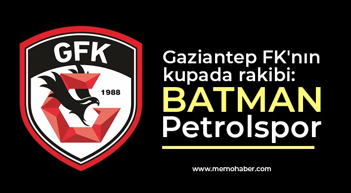 Gaziantep FK'nın kupada rakibi belli oldu!