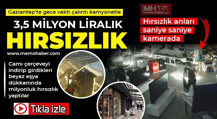 Gaziantep'te gece vakti çalıntı kamyonetle 3,5 milyon liralık hırsızlık