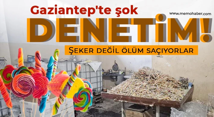 Gaziantep'te kaçak ve sağlıksız gıda ürünlerine şok denetim