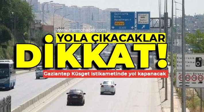 Gaziantep'te o yol trafiğe kapatılacak! Tugay Kavşağında tadilat yapılacak