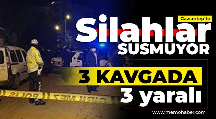 Gaziantep'te silahlar susmuyor! 3 yaralı