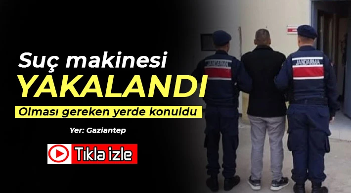 Gaziantep'te suç makinesi yakalandı