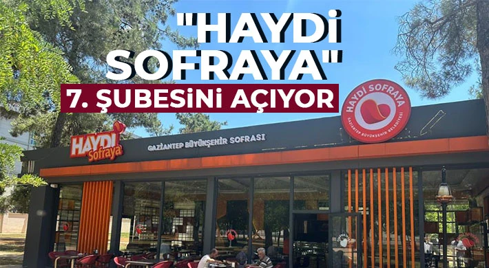  "Haydi Sofraya" 7. şubesini açıyor