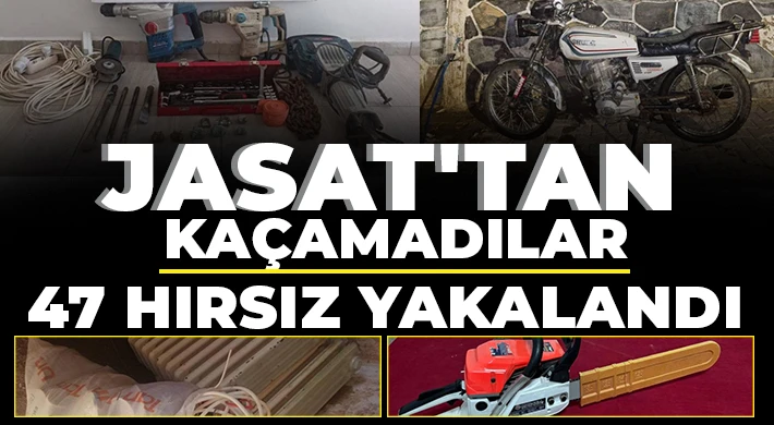 JASAT'tan kaçamadılar! 47 hırsız yakalandı 