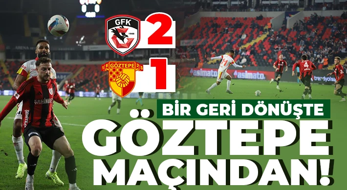 Muhteşem geri dönüş! Gaziantep FK-Göztepe: 2 - 1