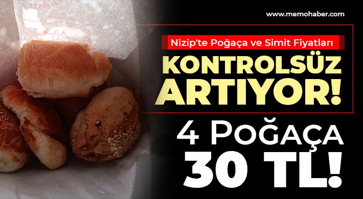 Nizip'te Poğaça ve Simit Fiyatları Kontrolsüz Artıyor: 4 Poğaça 30 TL!