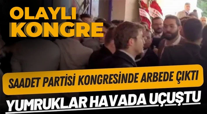 Saadet Partisi Kongresinde delegeler arasında arbede çıktı