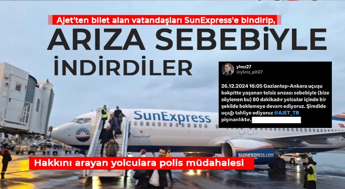  Ajet'ten bilet alan vatandaşları SunExpress'e bindirip, arıza sebebiyle indirdiler