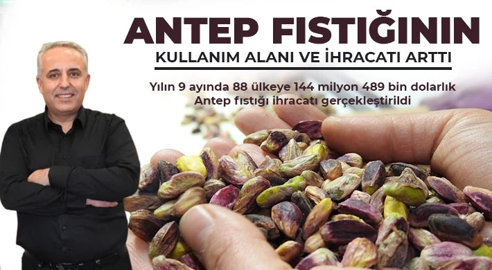 Antep fıstığının kullanım alanı ve ihracatı arttı