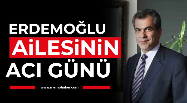 Erdemoğlu Ailesinin acı günü....