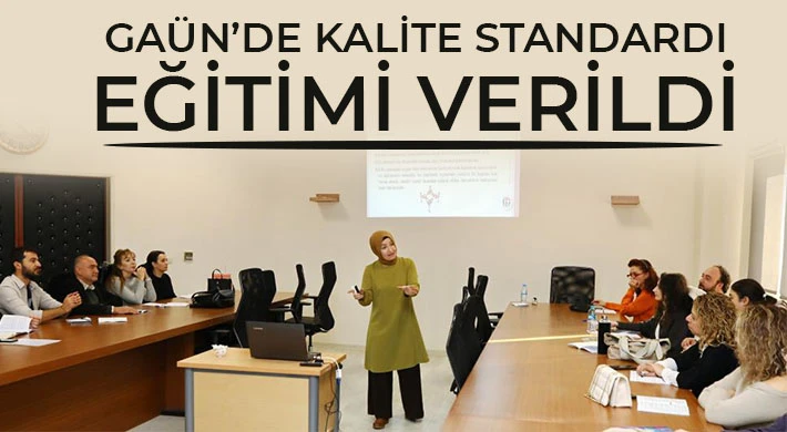 GAÜN’de kalite standardı eğitimi verildi