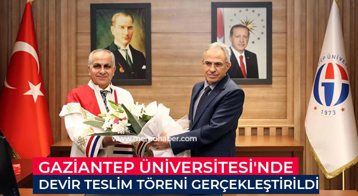 Gaziantep Üniversitesi'nde devir teslim töreni gerçekleştirildi