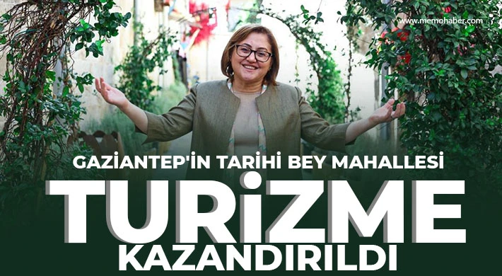 Gaziantep'in tarihi Bey Mahallesi turizme kazandırıldı