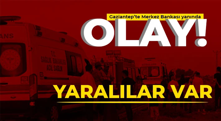 Gaziantep'te Merkez Bankası yanında kavga!