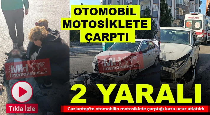 Gaziantep'te otomobil motosiklete çarptı: 2 yaralı